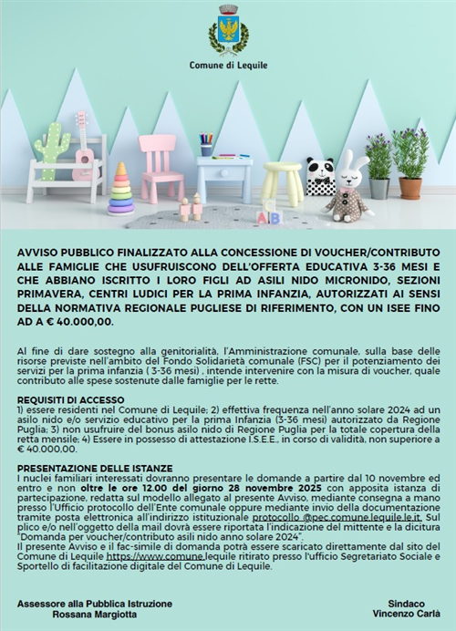 Avviso pubblico finalizzato alla concessione di voucher/contributo alle famiglie che usufruiscono dell’offerta educativa 3-36 mesi e che abbiano iscritto i loro figli ad asili nido micronido, sezioni primavera, centri ludici per la prima infanzia, autorizzati ai sensi della normativa regionale pugliese di riferimento, con un ISEE fino ad a € 40.000,00.